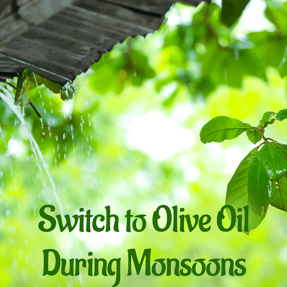 Switch to Olive Oil During Monsoons